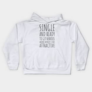 Single and Ready to Get Nervous Around Anybody I Find Attractive - 1 Kids Hoodie